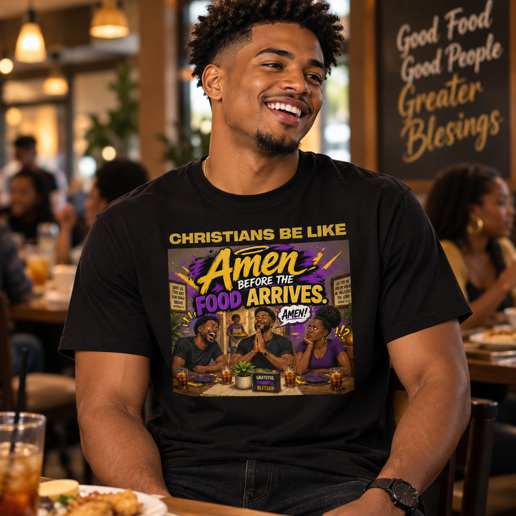 Christians Be Like… Amen Before the Food Arrives Christian T-Shirt