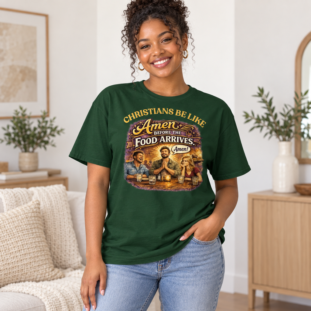 Young Black woman wearing forest green Christians Be Like Amen Before the Food Arrives T-shirt