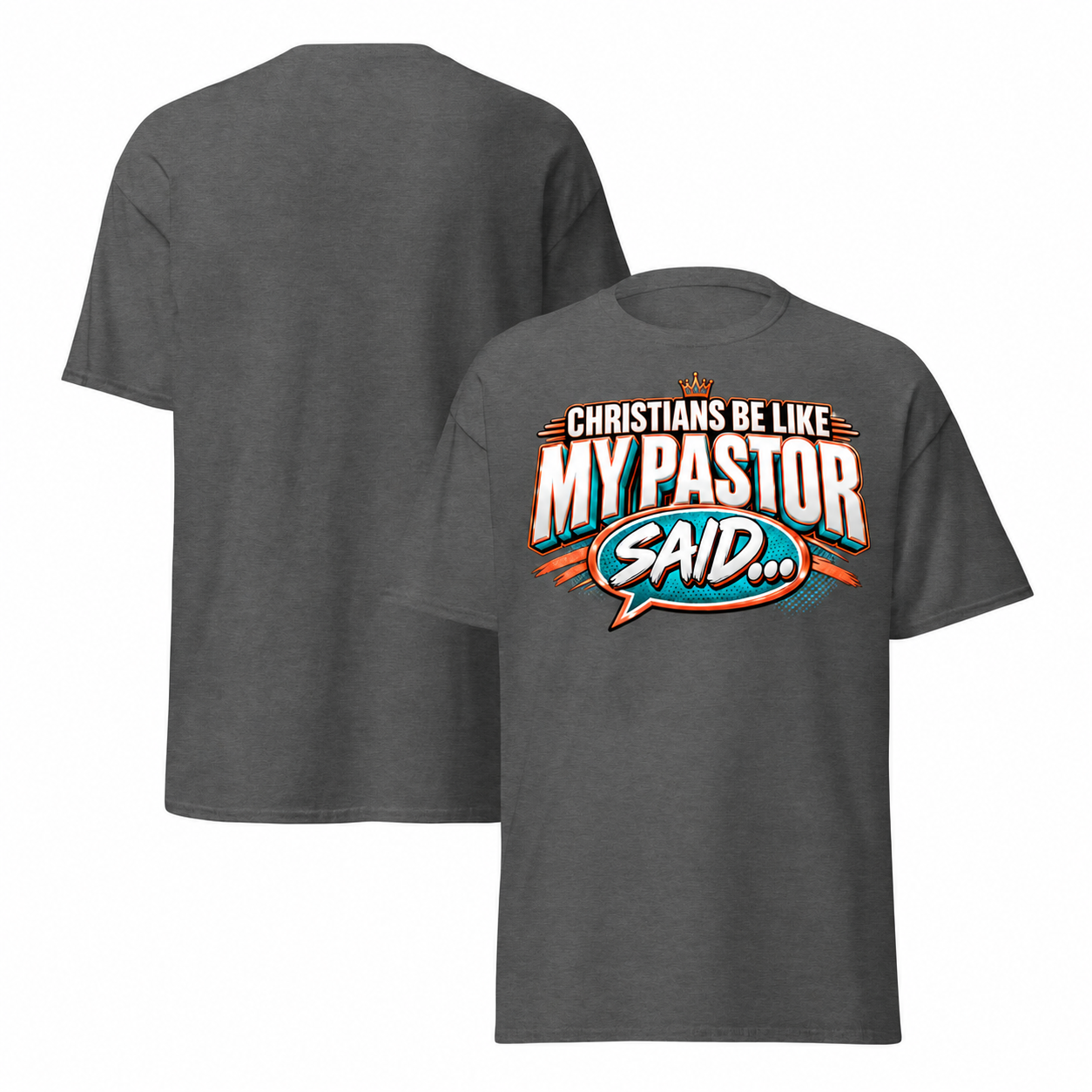 Dark heather T-shirt mockup with crowned redesigned My Pastor Said artwork